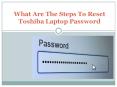 What Are The Steps To Reset Toshiba Laptop Password PowerPoint PPT Presentation