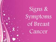 Signs & Symptoms of Breast Cancer