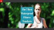 7 BEST WATERPROOF FITNESS TRACKERS