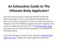 An Exhaustive Guide to The Ultimate Body Applicator! PowerPoint PPT Presentation
