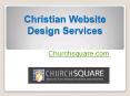 Christian Website Design Services – Churchsquare.com PowerPoint PPT Presentation