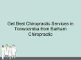 Get Best Chiropractic Services in Toowoomba from Barham Chiropractic PowerPoint PPT Presentation