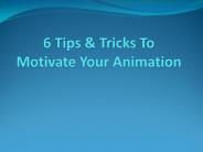 6 Tips & Tricks To Motivate Your Animation