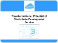 Transformational Potential of Blockchain Development Service PowerPoint PPT Presentation