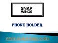 Phone Holder - snapwings.com (1) PowerPoint PPT Presentation