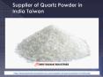 Supplier of Quartz Powder in India Taiwan PowerPoint PPT Presentation