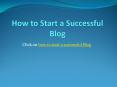 How to Start a Successful Blog in 2018 PowerPoint PPT Presentation