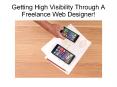 Getting High Visibility Through A Freelance Web Designer! PowerPoint PPT Presentation