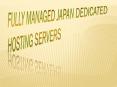 Fully Managed Japan Dedicated Hosting Servers PowerPoint PPT Presentation