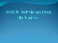 Tools and Techniques Used By Traders PowerPoint PPT Presentation