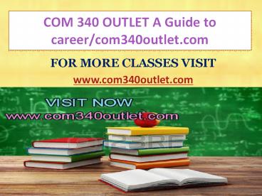 COM 340 OUTLET A Guide to career/com340outlet.com
