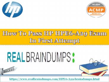 Pass your HP HPE6-A29 Exam With (Realbraindumps.com)