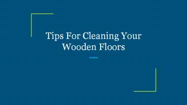 Tips For Cleaning Your Wooden Floors