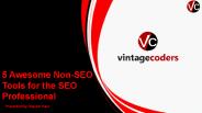 5 Awesome Non-SEO Tools for the SEO Professional