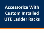 Accessorize With Custom Installed UTE Ladder Racks