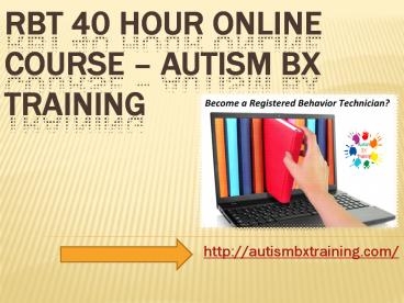 RBT 40 Hour Online Course - Autism BX Training presentation | free to ...