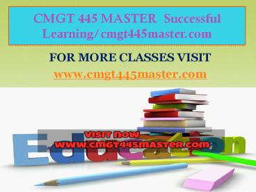 CMGT 445 MASTER  Successful Learning/cmgt445master.com