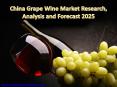 China Grape Wine Market Research, Analysis and Forecast 2025 PowerPoint PPT Presentation