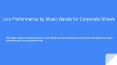 Live performance by music bands for corporate shows PowerPoint PPT Presentation