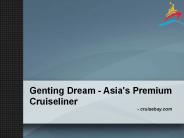 Genting Dream - Asia's Premium Cruiseliner
