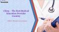 China – The Best Medical Education Provider Country PowerPoint PPT Presentation