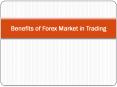 Benefits of Forex Market in Trading PowerPoint PPT Presentation
