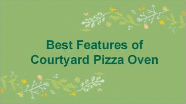 Best Features of Courtyard Pizza Oven
