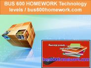 BUS 600 HOMEWORK Technology levels / bus600homework.com