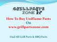 Uniflame BBQ Parts and Gas Grill Replacement Parts at Grill Parts Zone PowerPoint PPT Presentation