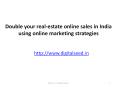 Double your real estate online sales in india using online marketing strategies.