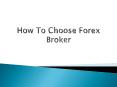 How To Choose Forex Broker PowerPoint PPT Presentation