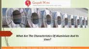 What Are The Characteristics Of Aluminium And Its Uses