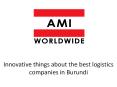 Innovative things about the best logistics companies in Burundi PowerPoint PPT Presentation
