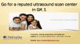 Go for a Reputed Ultrasound Scan Center in GK 1, South Delhi PowerPoint PPT Presentation