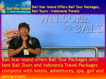 Bali Star Island Offers Bali Tour Packages, Bali Tours - Indonesia Travels