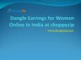 Dangle earrings for women online in India at shoppyzip PowerPoint PPT Presentation