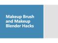 Makeup Brush and Makeup Blender Hacks PowerPoint PPT Presentation