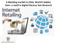 E-Retailing market in Chile, World’s hidden Gem- a swell in digital literacy: Ken Research