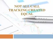 Not All Call Tracking Created Equal