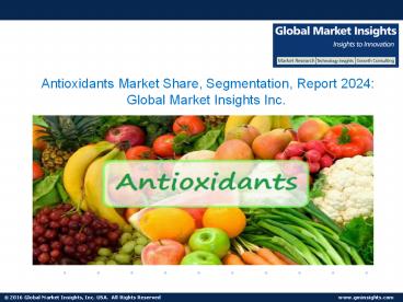 Antioxidants Market Share, Segmentation, Report 2024
