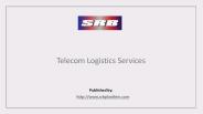 Telecom Logistics Services