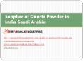 Supplier of Quartz Powder in India Saudi Arabia PowerPoint PPT Presentation