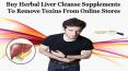 Buy Herbal Liver Cleanse Supplements to Remove Toxins from Online Stores