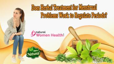 Does Herbal Treatment for Menstrual Problems Work to Regulate Periods?