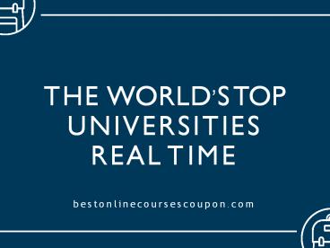 THE WORLD’S TOP UNIVERSITIES REAL TIME