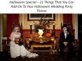 Halloween Special – 12 Things That You Can Add-On To Your Halloween Wedding Party Theme PowerPoint PPT Presentation