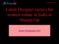 Latest Designer kurta’s for women online in India at ShoppyZip PowerPoint PPT Presentation
