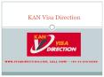 Kan Visa Direction - Immigration Service in Delhi (1) PowerPoint PPT Presentation