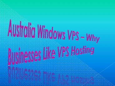 Australia Windows VPS – Why Businesses Like VPS Hosting