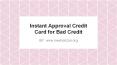 How To Choose The Right Instant Approval Credit Card for Bad Credit PowerPoint PPT Presentation